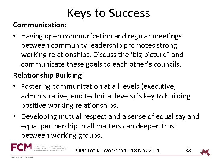 Keys to Success Communication: • Having open communication and regular meetings between community leadership