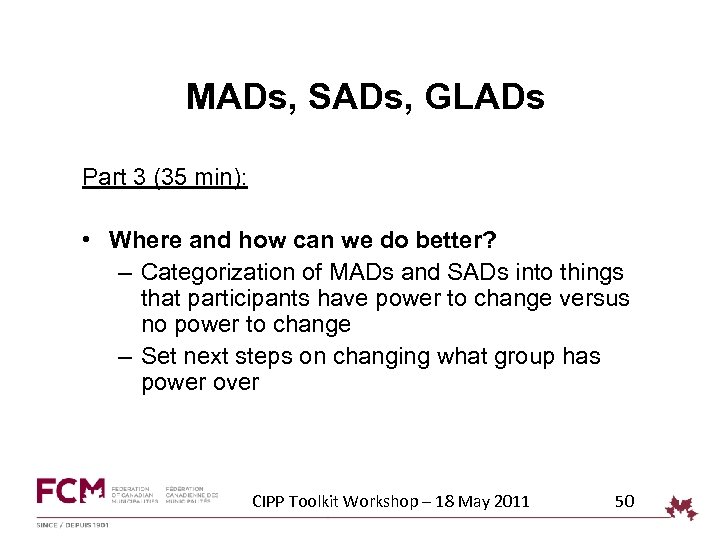 MADs, SADs, GLADs Part 3 (35 min): • Where and how can we do