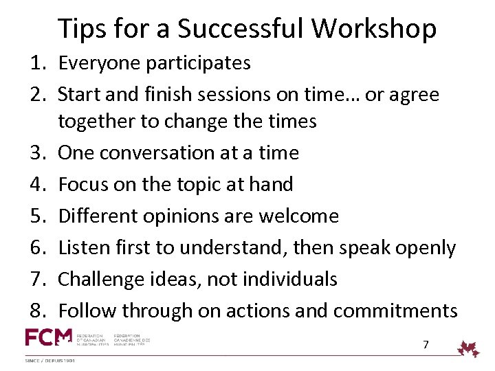 Tips for a Successful Workshop 1. Everyone participates 2. Start and finish sessions on