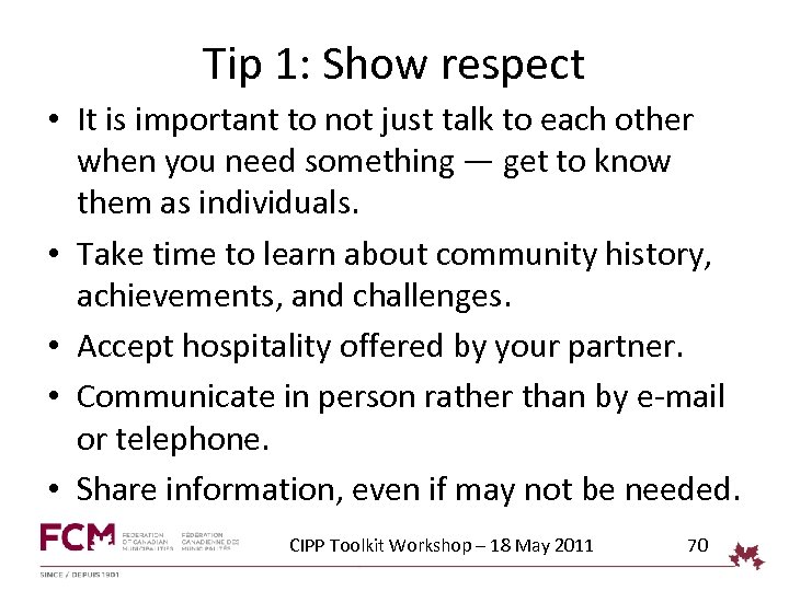 Tip 1: Show respect • It is important to not just talk to each