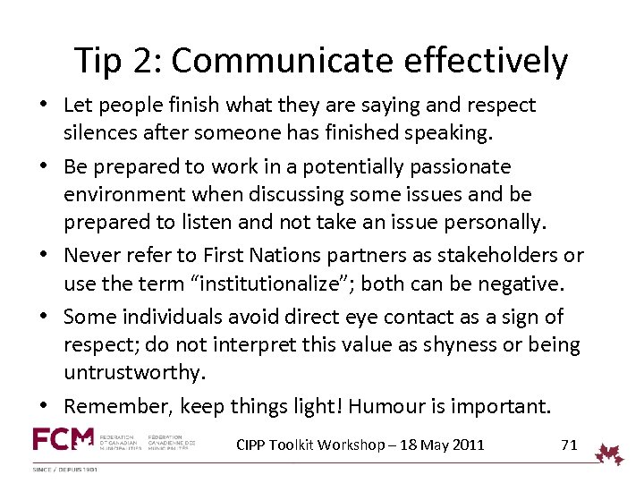 Tip 2: Communicate effectively • Let people finish what they are saying and respect