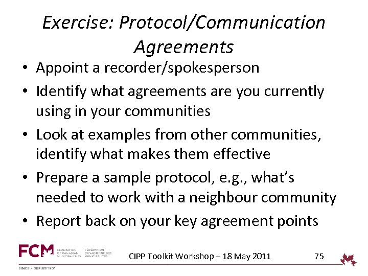 Exercise: Protocol/Communication Agreements • Appoint a recorder/spokesperson • Identify what agreements are you currently