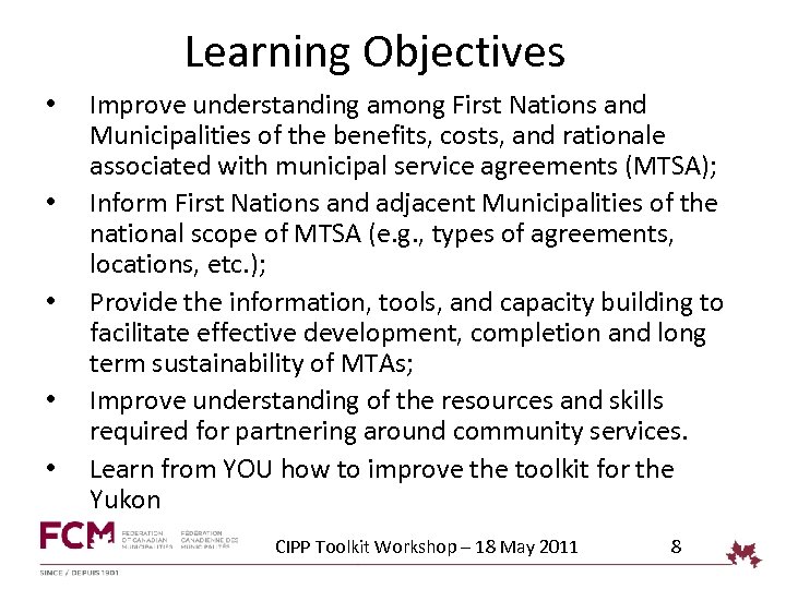 Learning Objectives • • • Improve understanding among First Nations and Municipalities of the