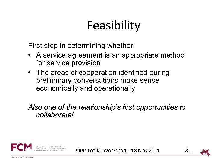 Feasibility First step in determining whether: • A service agreement is an appropriate method