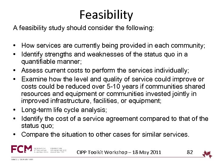 Feasibility A feasibility study should consider the following: • How services are currently being