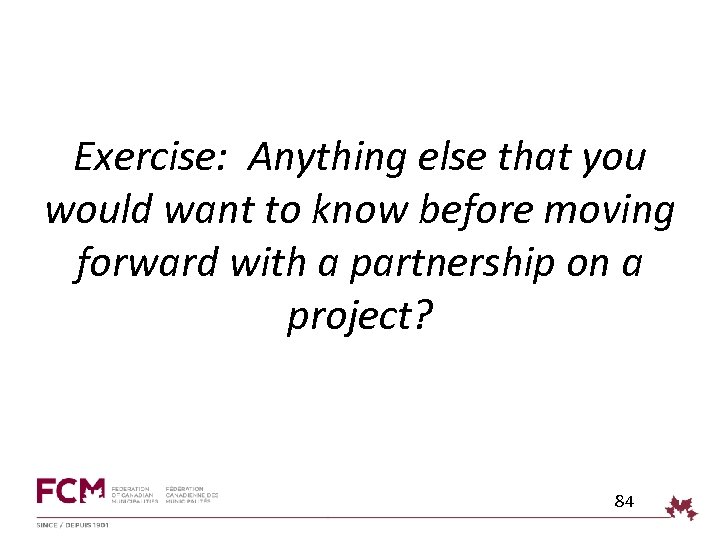 Exercise: Anything else that you would want to know before moving forward with a