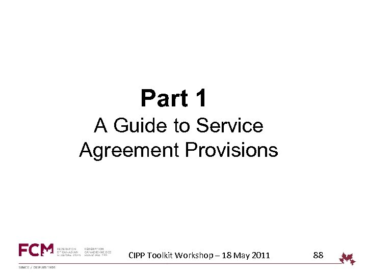 Part 1 A Guide to Service Agreement Provisions CIPP Toolkit Workshop – 18 May