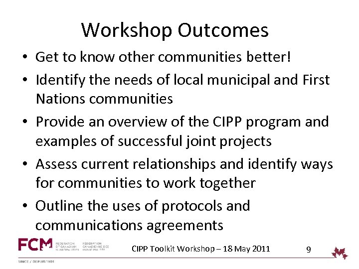 Workshop Outcomes • Get to know other communities better! • Identify the needs of