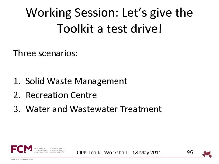 Working Session: Let’s give the Toolkit a test drive! Three scenarios: 1. Solid Waste