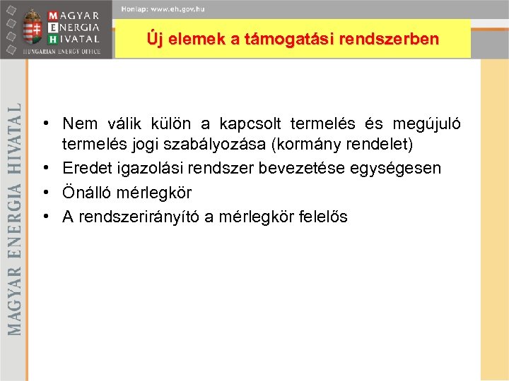 Új elemek a támogatási rendszerben • Nem válik külön a kapcsolt termelés és megújuló