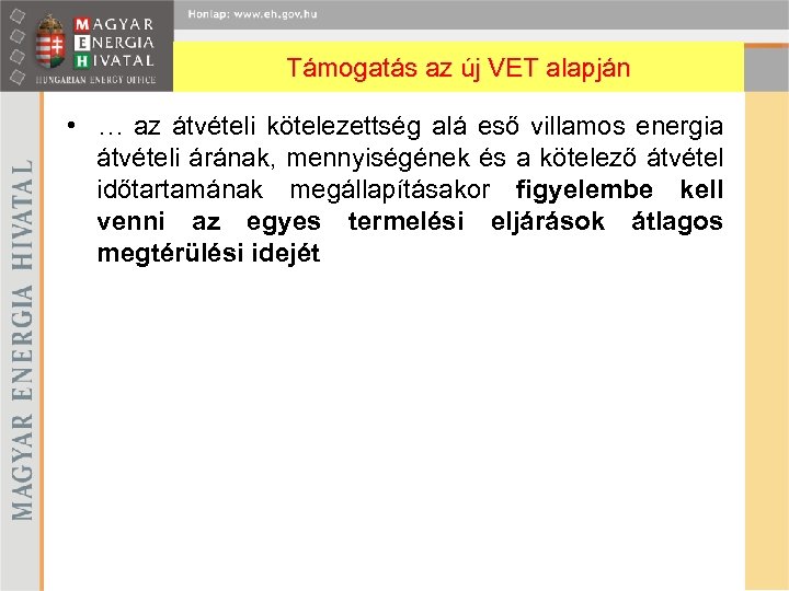 Támogatás az új VET alapján • … az átvételi kötelezettség alá eső villamos energia