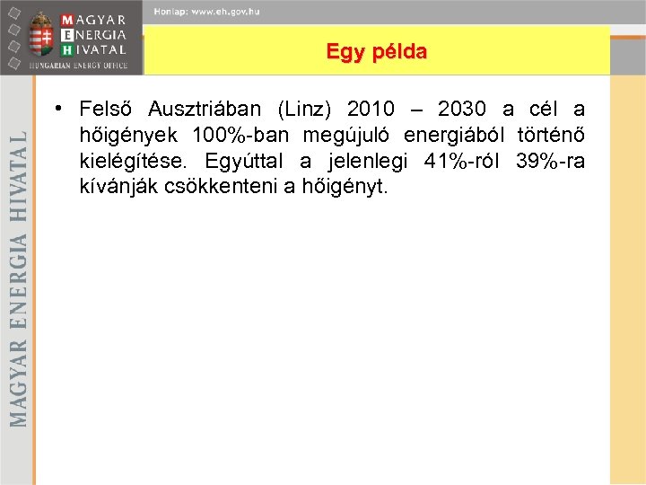 Egy példa • Felső Ausztriában (Linz) 2010 – 2030 a cél a hőigények 100%-ban