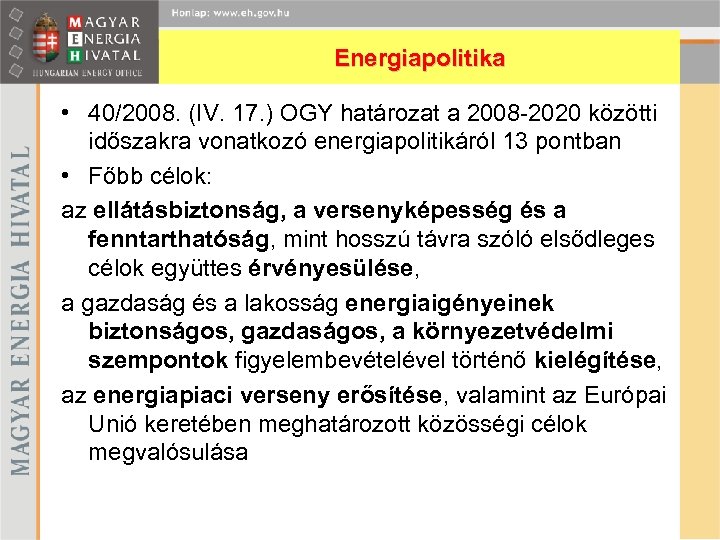 Energiapolitika • 40/2008. (IV. 17. ) OGY határozat a 2008 -2020 közötti időszakra vonatkozó