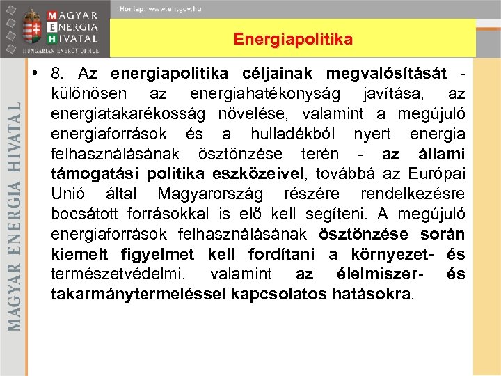 Energiapolitika • 8. Az energiapolitika céljainak megvalósítását különösen az energiahatékonyság javítása, az energiatakarékosság növelése,