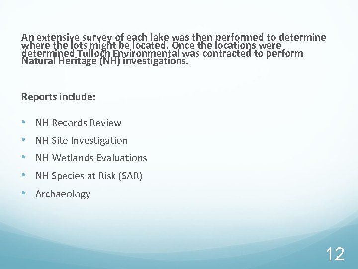 An extensive survey of each lake was then performed to determine where the lots