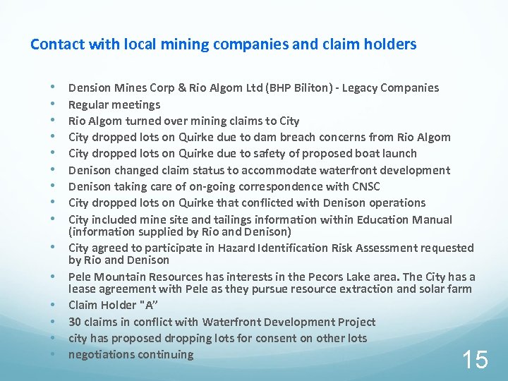 Contact with local mining companies and claim holders • • • • Dension Mines
