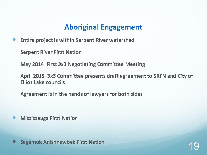 Aboriginal Engagement Entire project is within Serpent River watershed Serpent River First Nation May