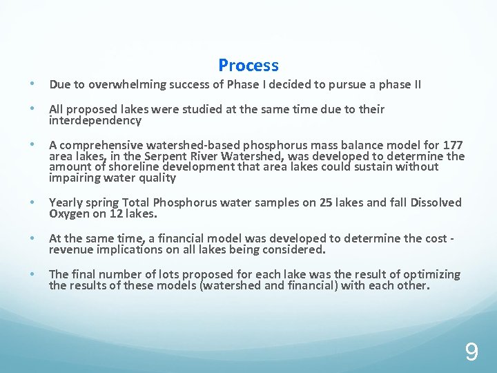 Process • Due to overwhelming success of Phase I decided to pursue a phase