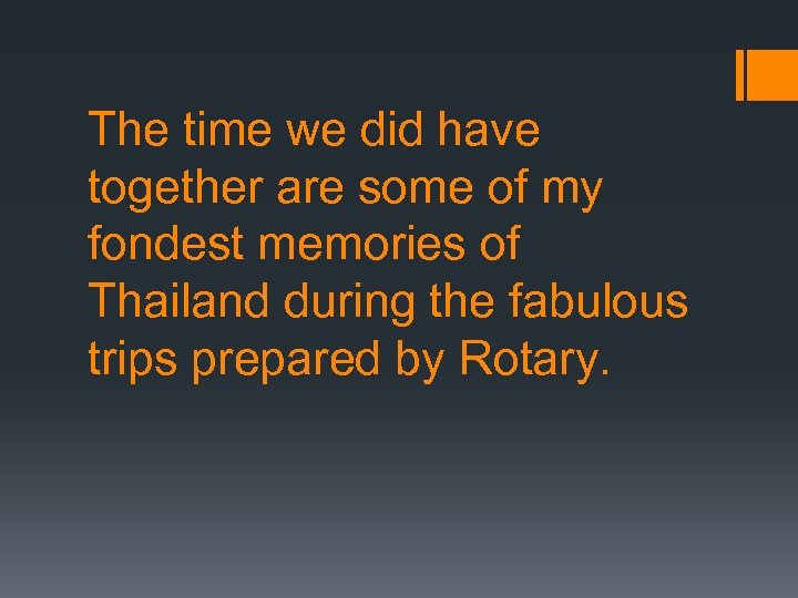 The time we did have together are some of my fondest memories of Thailand