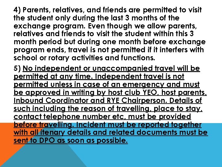 4) Parents, relatives, and friends are permitted to visit the student only during the