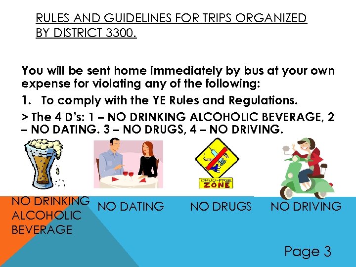 RULES AND GUIDELINES FOR TRIPS ORGANIZED BY DISTRICT 3300. You will be sent home