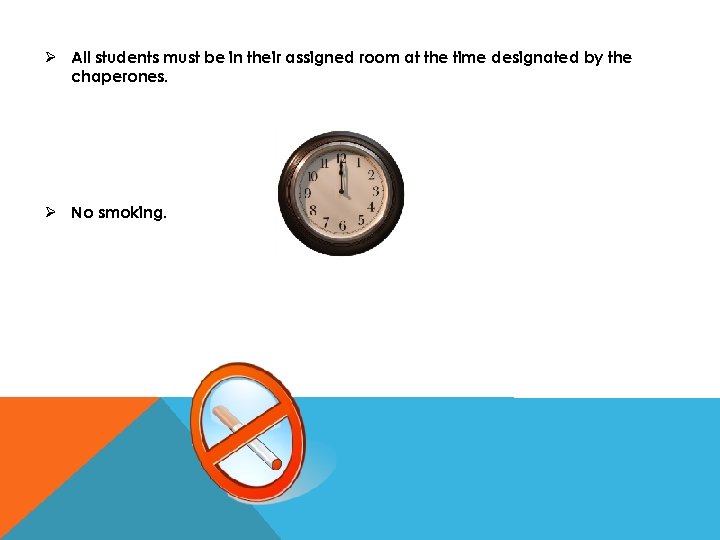 Ø All students must be in their assigned room at the time designated by