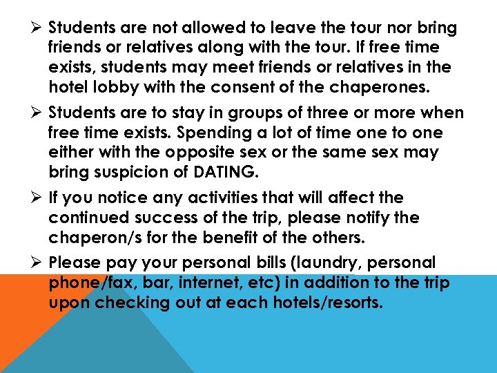Ø Students are not allowed to leave the tour nor bring friends or relatives