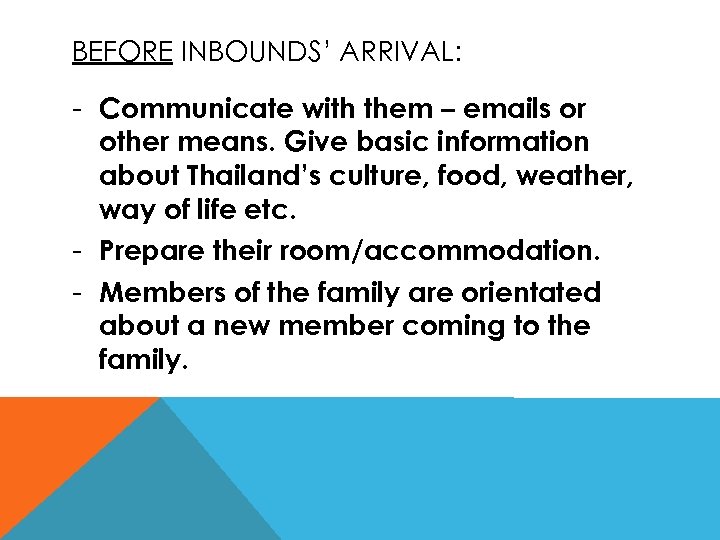 BEFORE INBOUNDS’ ARRIVAL: - Communicate with them – emails or other means. Give basic
