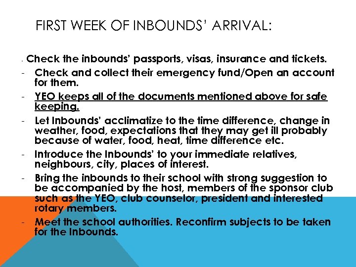 FIRST WEEK OF INBOUNDS’ ARRIVAL: Check the inbounds’ passports, visas, insurance and tickets. -