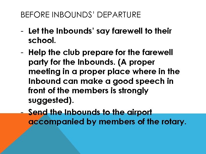 BEFORE INBOUNDS’ DEPARTURE - Let the Inbounds’ say farewell to their school. - Help