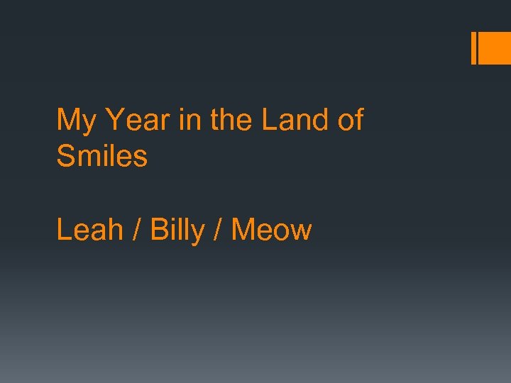 My Year in the Land of Smiles Leah / Billy / Meow 