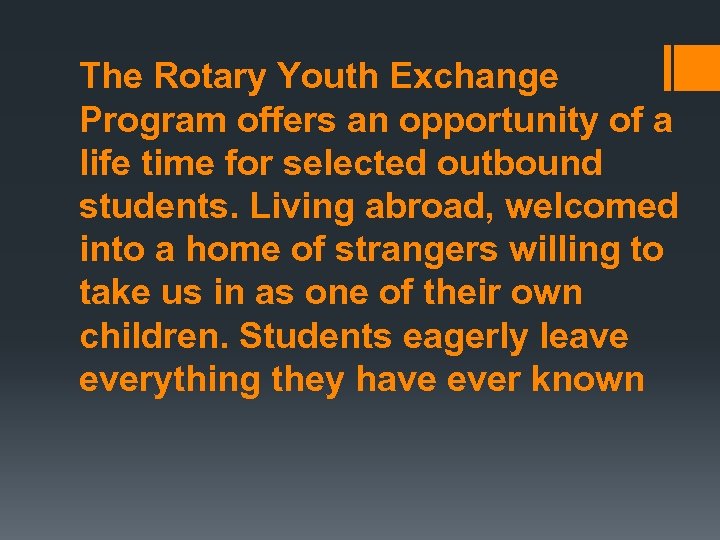 The Rotary Youth Exchange Program offers an opportunity of a life time for selected