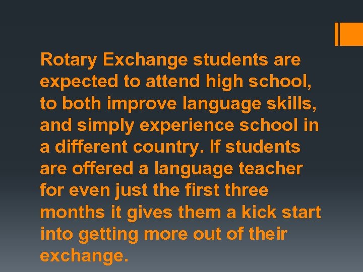 Rotary Exchange students are expected to attend high school, to both improve language skills,