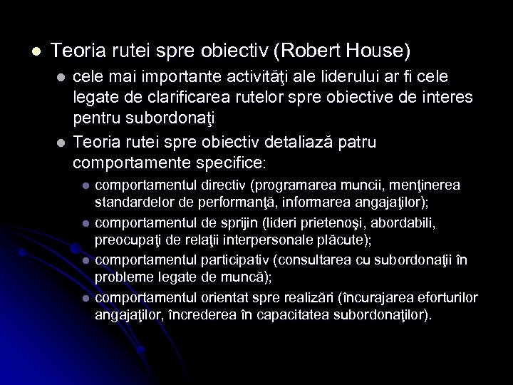 l Teoria rutei spre obiectiv (Robert House) l l cele mai importante activităţi ale