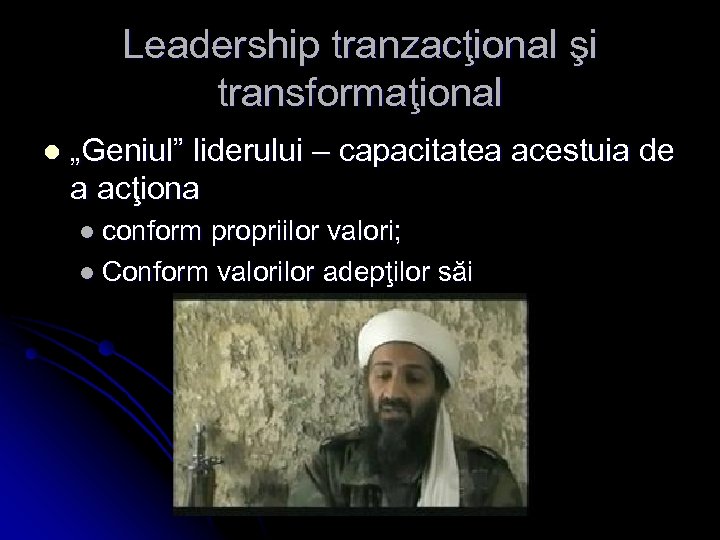 Leadership tranzacţional şi transformaţional l „Geniul” liderului – capacitatea acestuia de a acţiona l