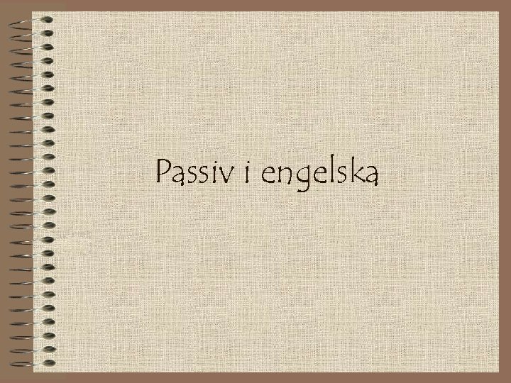 Passiv i engelska 