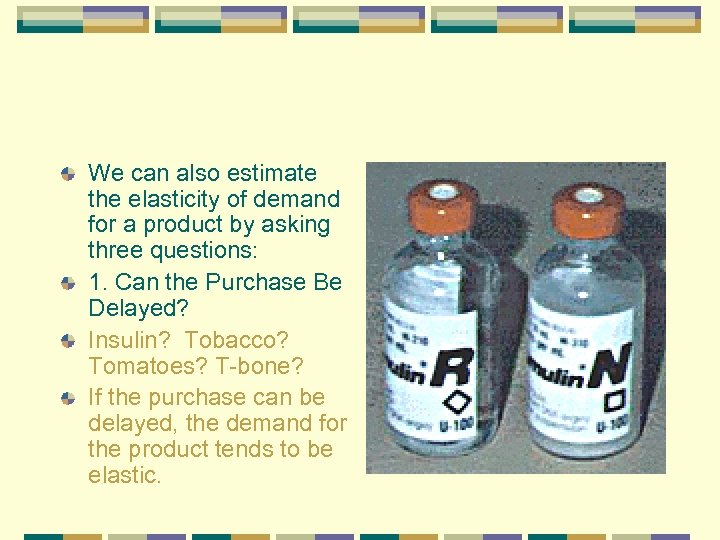 We can also estimate the elasticity of demand for a product by asking three