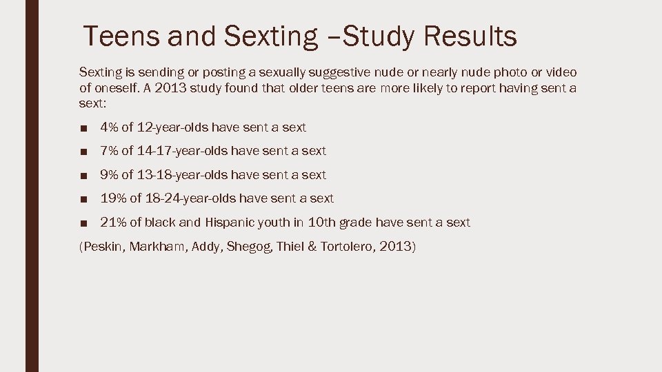 Teens and Sexting –Study Results Sexting is sending or posting a sexually suggestive nude