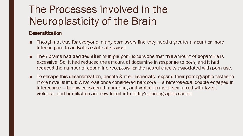 The Processes involved in the Neuroplasticity of the Brain Desensitization ■ Though not true