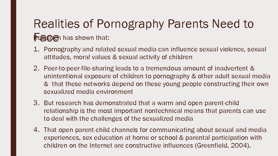 Realities of Pornography Parents Need to Research has shown that: Face 1. Pornography and