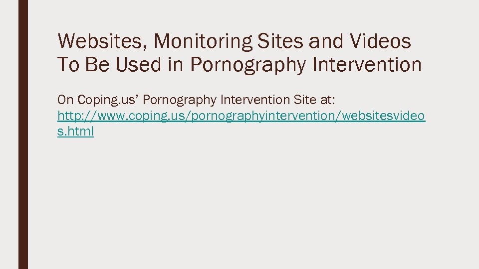Websites, Monitoring Sites and Videos To Be Used in Pornography Intervention On Coping. us’