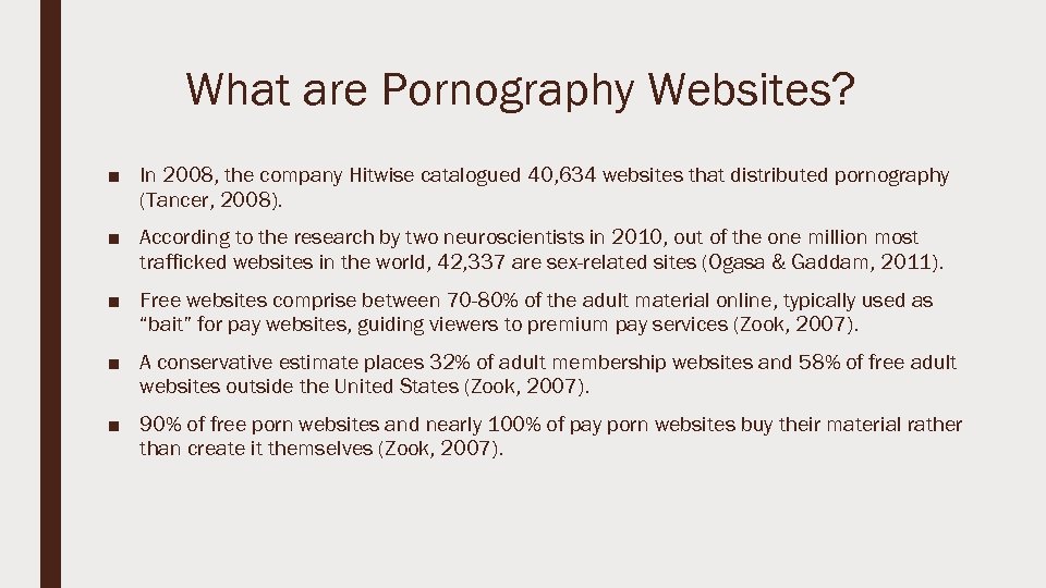 What are Pornography Websites? ■ In 2008, the company Hitwise catalogued 40, 634 websites