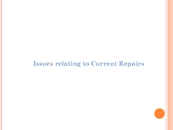 Issues relating to Current Repairs 