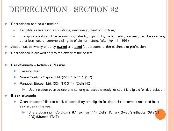 DEPRECIATION - SECTION 32 ► Depreciation can be claimed on - Tangible assets such
