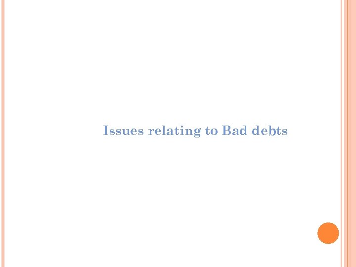 Issues relating to Bad debts 
