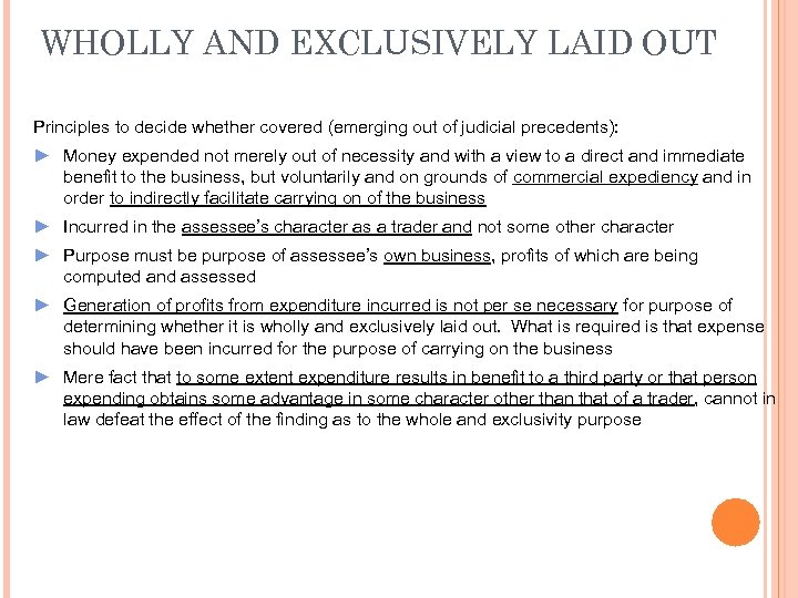 WHOLLY AND EXCLUSIVELY LAID OUT Principles to decide whether covered (emerging out of judicial