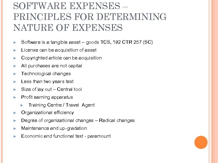 SOFTWARE EXPENSES – PRINCIPLES FOR DETERMINING NATURE OF EXPENSES ► Software is a tangible