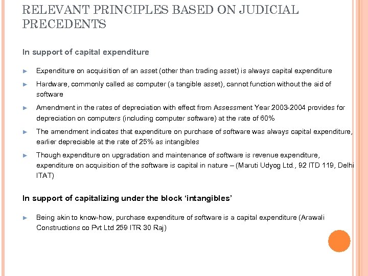 RELEVANT PRINCIPLES BASED ON JUDICIAL PRECEDENTS In support of capital expenditure ► Expenditure on