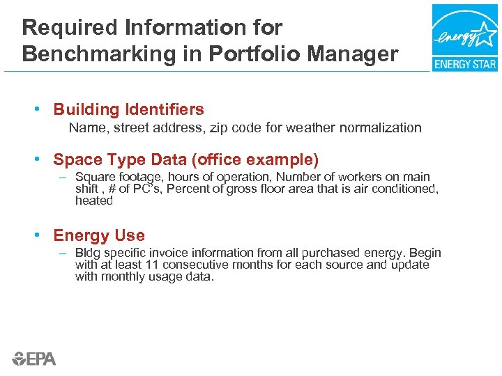 Required Information for Benchmarking in Portfolio Manager • Building Identifiers Name, street address, zip