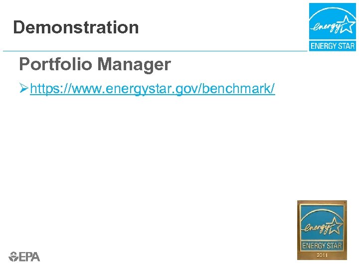 Demonstration Portfolio Manager Øhttps: //www. energystar. gov/benchmark/ 